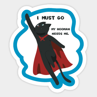 funny cat - I must go. My hooman needs me (blue) Sticker